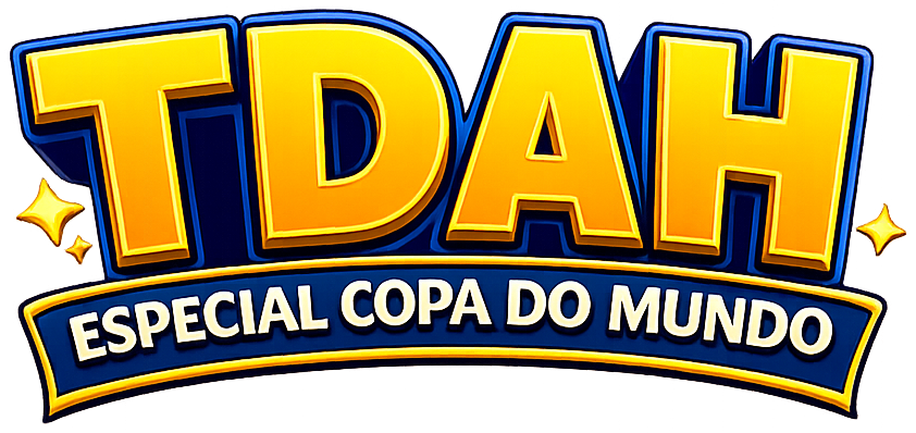 TDAH — Especial Copa do Mundo